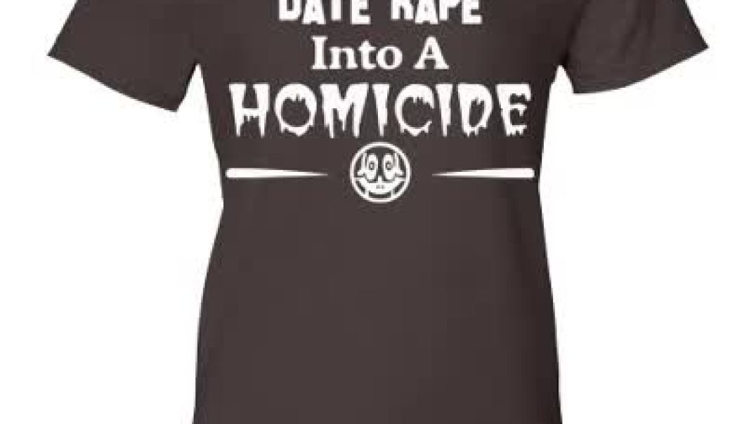 ⁣⁣Don’t Turn This Date Rape Into A Homicide T-Shirts
