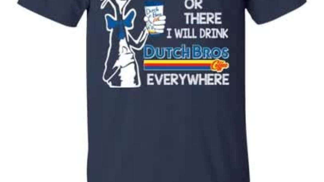 ⁣Dr. Seuss: I Will Drink Dutch Bros. Coffee Here Or There I Will Drink Dutch Bros. Coffee Every Wher
