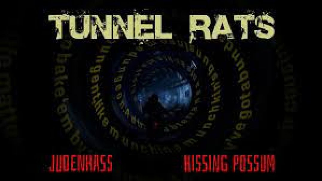 TUNNEL RATS 🕍🐀 JUDENHASS [FEAT. HISSING POSSUM] LYRIC VIDEO