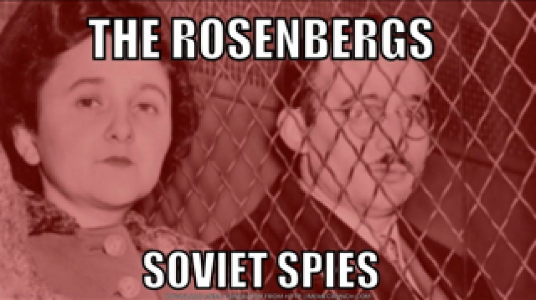 THE ROSENBERGS ☭ SOVIET SPIES