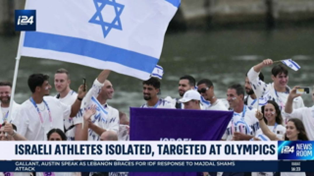 ISRAEL FACES ANTISEMITISM ₪ ISOLATION AT PARIS OLYMPICS