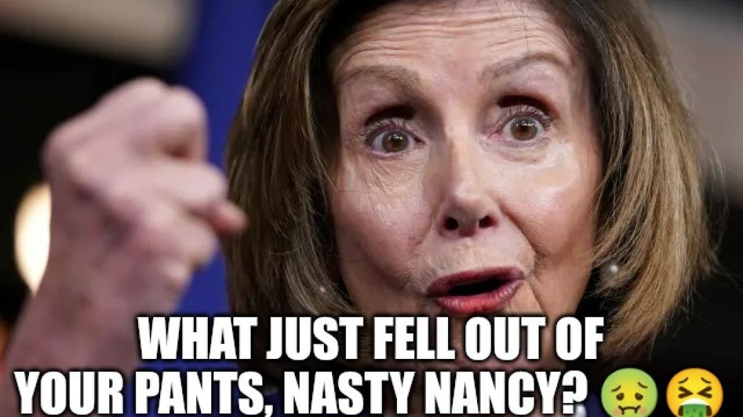 ⁣WHAT THE HECK JUST DROPPED OUT OF YOUR PANTS 🤢🤮 NASTY NANCY PELOSI❓