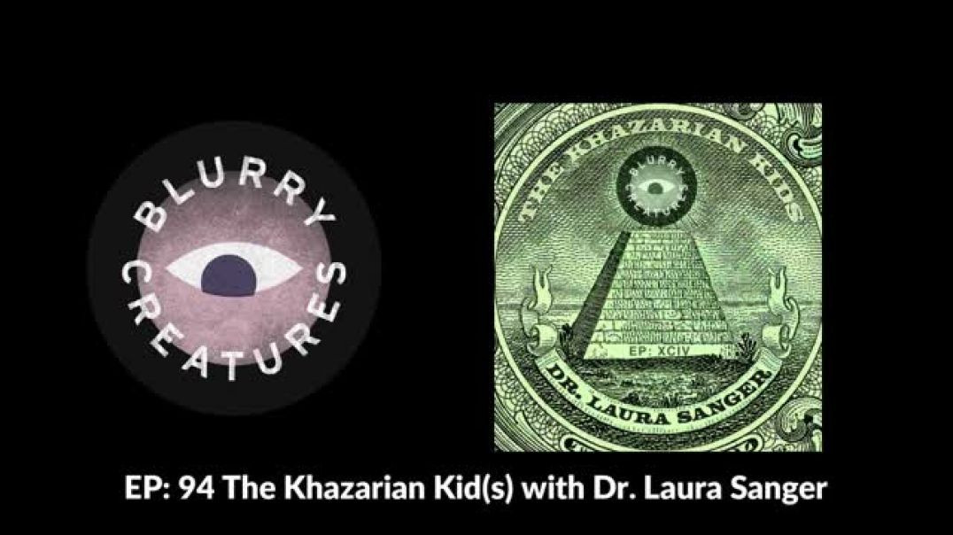 ⁣EPISODE 94 THE KHAZARIAN KID[S] WITH DR LAURA SANGER 🎙 BLURRY CREATURES