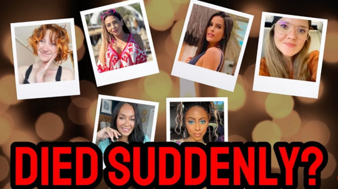 FAMOUS INFLUENCERS ARE DYING YOUNG, ESPECIALLY WOMEN ☤ WHY❓