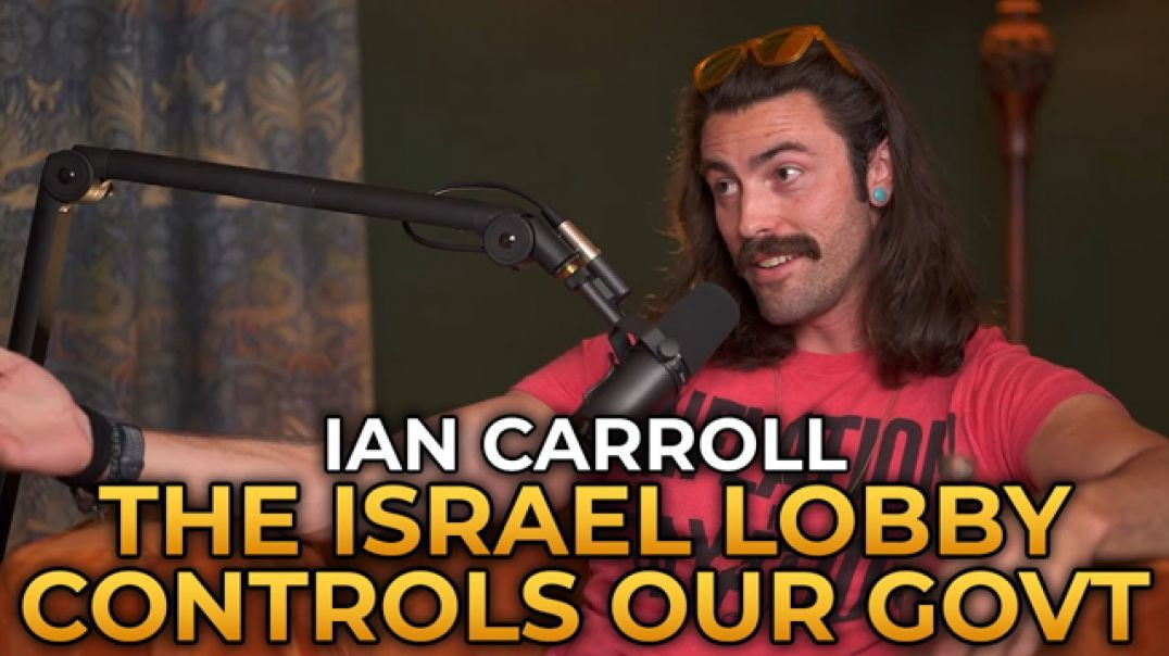 ⁣HOW THE ISRAELI LOBBY CONTROLS OUR GOVERNMENT ☚ IAN CARROLL