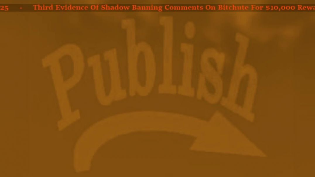 ⁣Third Evidence Of Shadow Banning Comments On Bitchute For $10,000 Reward 18th of May 2025 Livestream