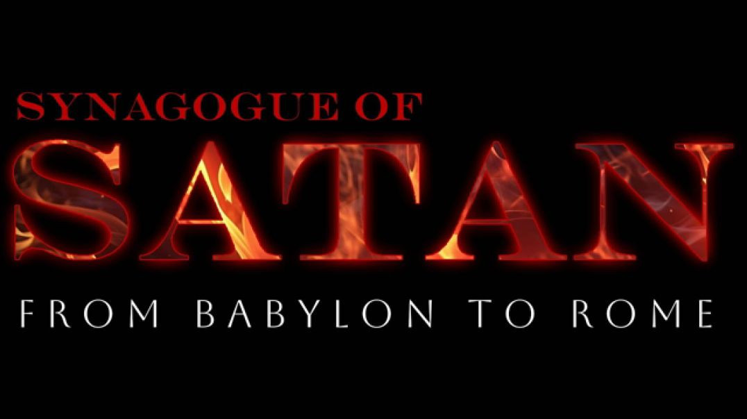 SYNAGOGUE OF SATAN ₪ FROM BABYLON TO ROME [FULL DOCUMENTARY]