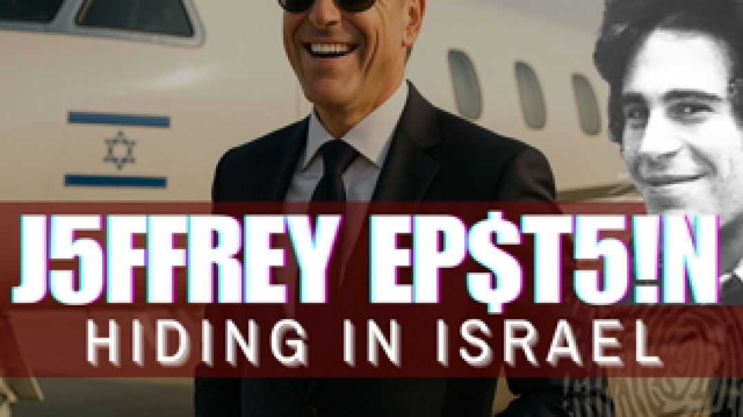 ⁣JEFFREY EPSTEIN ₪ HIDING IN ISRAEL [pt5]