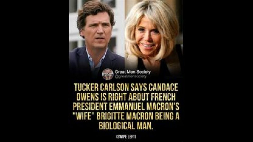 ⁣IS BRIGITTE MACRON A MAN⁉️ [TUCKER CARLSON HOPS ABOARD THE TRANSAPOCALYPSE EXPOSURE WAGON]
