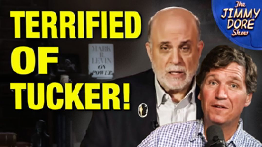 ZIONIST COWARD MARK LEVIN'S PATHETIC EXCUSE FOR DUCKING DEBATE WITH TUCKER CARLSON 🎙 JIMMY DORE