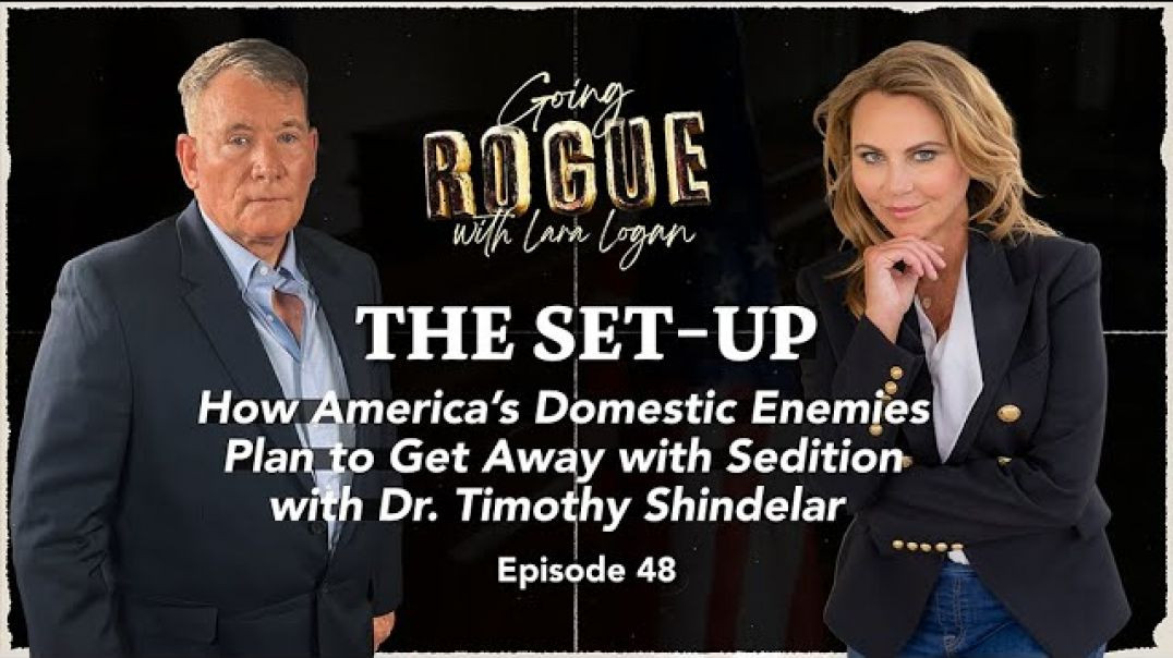 ⁣THE SET-UPː HOW AMERICA'S DOMESTIC ENEMIES PLAN TO GET AWAY WITH SEDITION [EP 48] LARA LOGAN