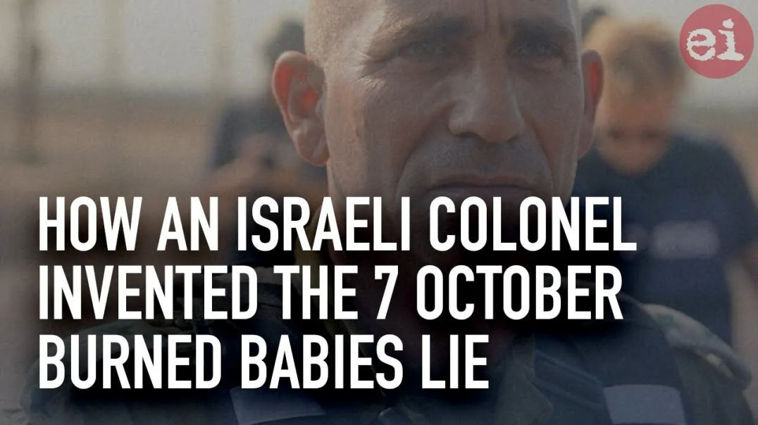 HOW AN ISRAELI COLONEL ₪ INVENTED THE OCTOBER 7 BURNED BABIES LIE