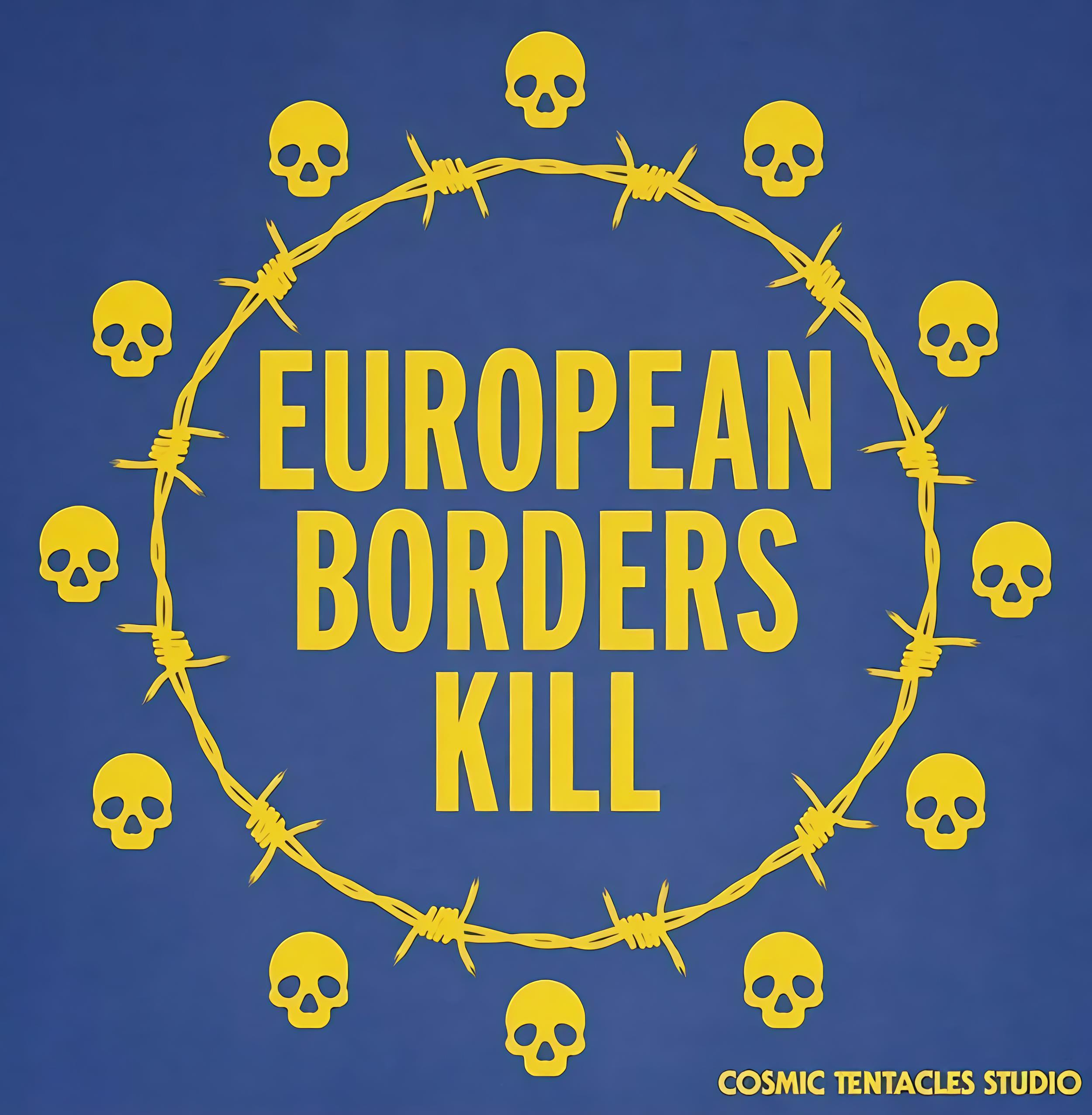 Blue background with a tied barbed wire in the shape of a circle, so instead of the yellow stars for the EU, yellow skulls. in the middle is "European Borders Kill" at the bottom right corner: cosmic tentacles studio.
Source: https://bolha.us/@autonomysolidarity@todon.eu/113624947033917466