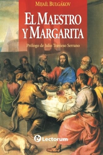 Михаилъ Аѳанасьевичъ Булгаковъ: El Maestro y Margarita (Spanish language, 2013, Lectorum)