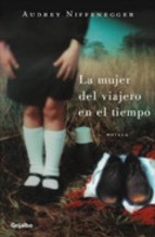 Audrey Niffenegger: La mujer del viajero en el tiempo (Hardcover, Spanish language, 2005, Random House Mondadori, S.A. (Grijalbo))