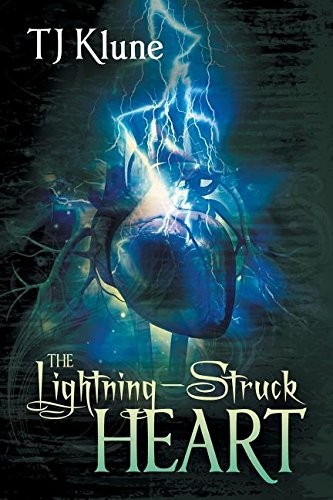 T. J. Klune, T.J. Klune: The lightning-struck heart (Paperback, 2015, Dreamspinner Press)