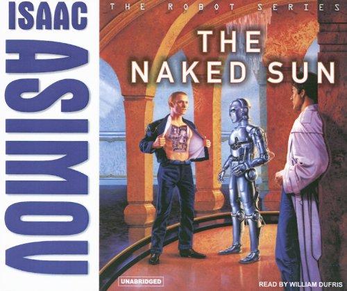 Isaac Asimov: The Naked Sun (Robot (Tantor)) (AudiobookFormat, 2007, Tantor Media)