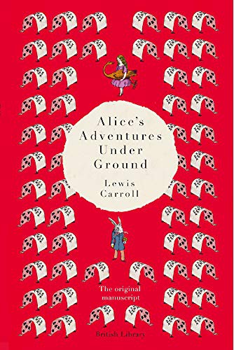 Lewis Carroll: Alice's Adventures Under Ground (2019, British Library Publishing)