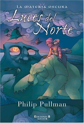 Philip Pullman: Luces del norte (Hardcover, Spanish language, 2002, Ediciones B)