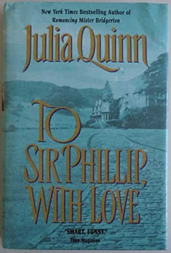 Julia Quinn: To Sir Phillip, With Love (Hardcover, 2003, Avon Books)