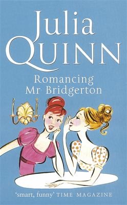 Julia Quinn: Romancing Mr Bridgerton (2006, Little, Brown Book Group)