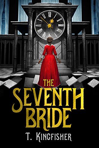 T. Kingfisher, Kaylin Heath: The Seventh Bride (2015, Brilliance Audio)