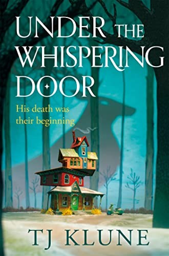 T. J. Klune: Under the Whispering Door (2022, Pan Macmillan)