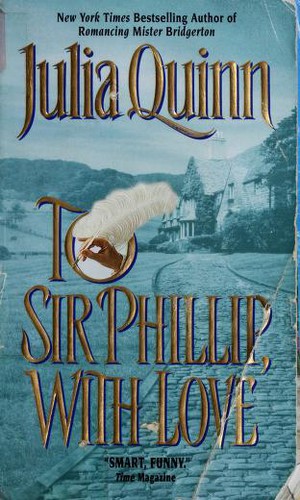 Julia Quinn: To Sir Phillip, With Love (2003, Avon Books)