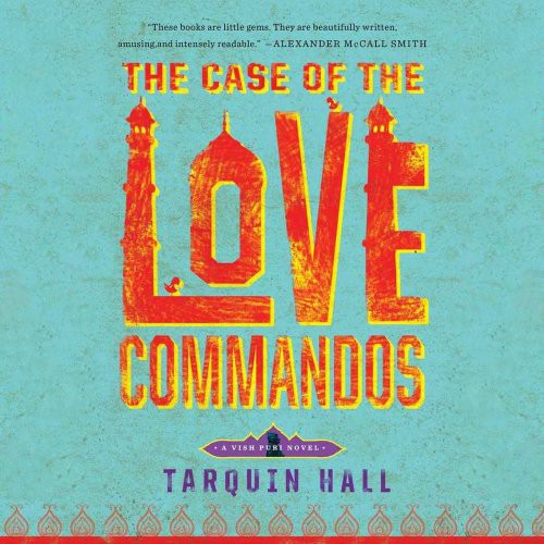 Tarquin Hall: The Case of the Love Commandos (AudiobookFormat, 2013, Blackstone Audiobooks, AudioGO)