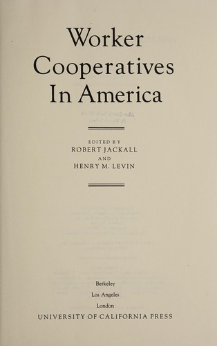 Robert Jackall, Henry M. Levin: Worker Cooperatives in America (Hardcover, 1984, University of California Press)