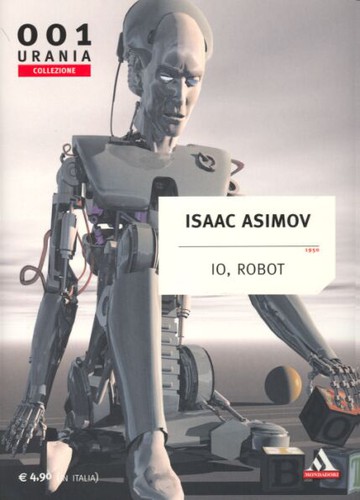 Isaac Asimov, Harlan Ellison, Mark Zug: Io, Robot (2003, Arnoldo Mondadori Editore)