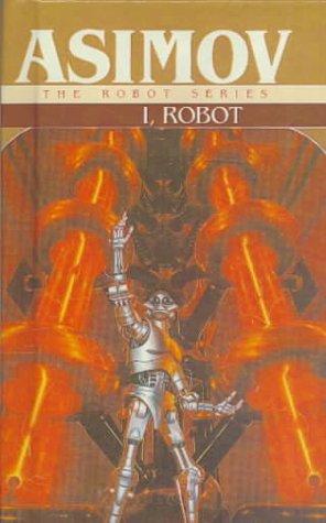 Isaac Asimov: I, Robot (Hardcover, 1999, Tandem Library)