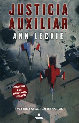 Ann Leckie: Justicia auxiliar (2015, Ediciones B)