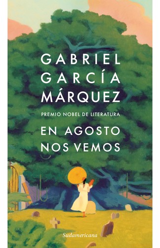 Gabriel García Márquez: En agosto nos vemos (Spanish language, 2024, Sudamericana)