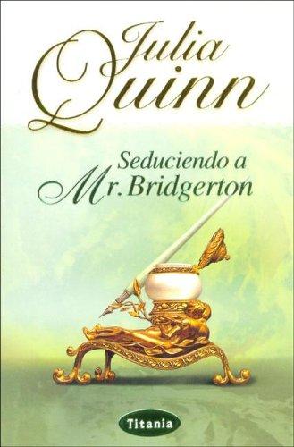 Julia Quinn: Seduciendo a Mr. Bridgerton/ Romancing Mister Bridgerton (Paperback, Spanish language, 2005, Titania)