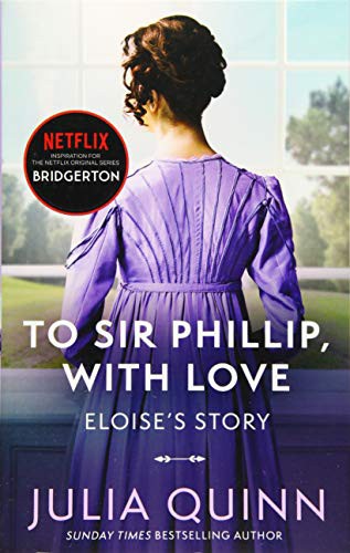 Julia Quinn: To Sir Phillip, With Love : Inspiration for the Netflix Original Series Bridgerton (Paperback)