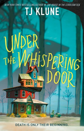 T. J. Klune: Under the Whispering Door (Hardcover, 2021, Tor Books)