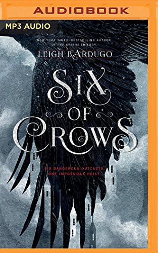 Leigh Bardugo, Lauren Fortgang, Elizabeth Evans, Jay Snyder, Brandon Rubin, David LeDoux, Tristan Morris, Roger Clark: Six of Crows (AudiobookFormat, 2016, Audible Studios on Brilliance Audio, Audible Studios on Brilliance)