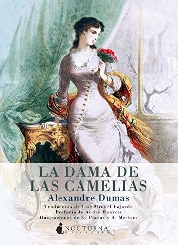 E. Planas, A. Mestres, E. Planas, José Manuel Fajardo González, A. Mestres, André Maurois, E. Planas, E. Planas, A. Mestres, A. Mestres, Alexandre Dumas: La dama de las camelias (Paperback, Nocturna Ediciones)