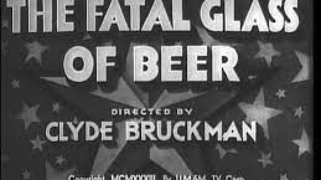 ⁣The Fatal Glass Of Beer (1933)