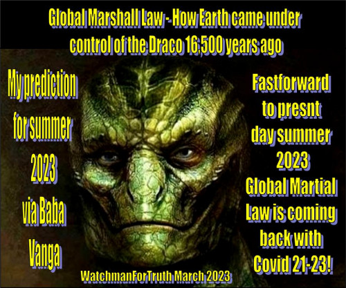 Global Marshall Law - How Earth came under control of the Draco 16,500 years ago (and will again this summer of 2023!)