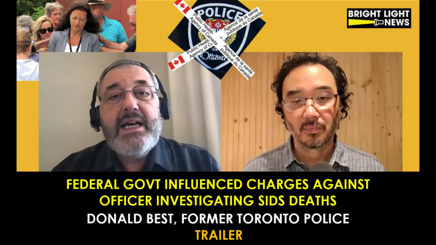 [TRAILER] Federal Govt Influencing Charges Against Officer Investigating SIDS Deaths -Donald Best, Former Toronto Police