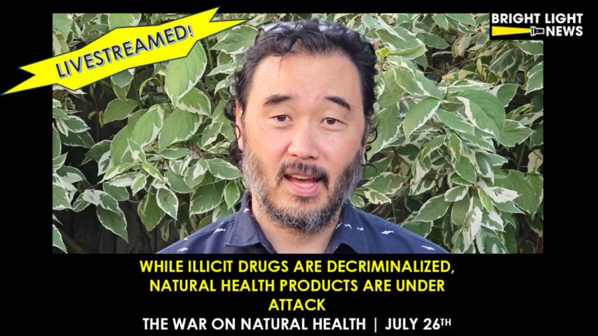 While Illict Druge Are Decriminalized, Natural Health Products Are Under Attack | July 26 Event