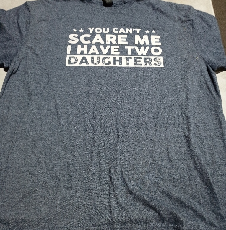 You Can't Scare Me I Have Daughters Funny Dad T-Shirt Gift for Men & Women XL