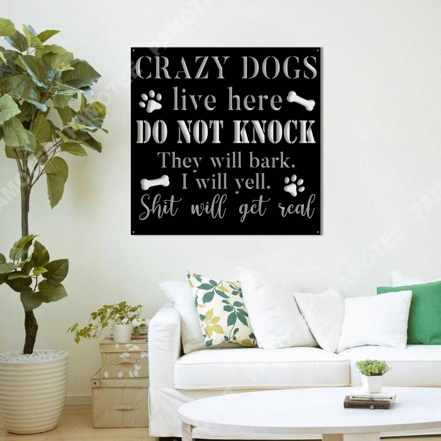 Crazy Dogs Live Here Do Not Knock Funny Dog Metal Sign | Nalaprint