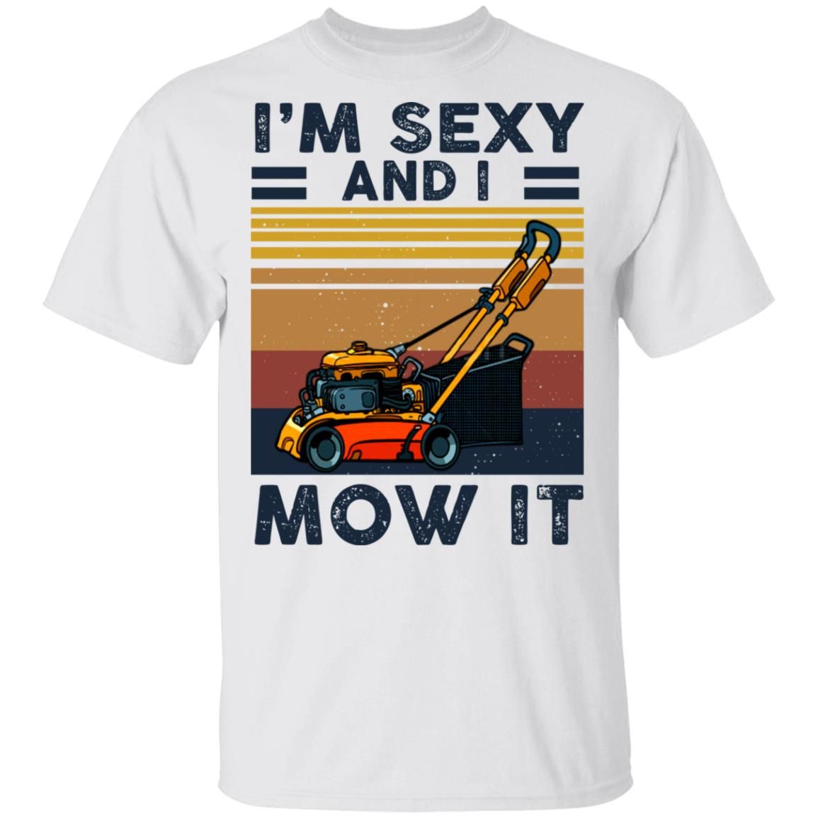 Im Sexy And I Mow It Vintage Shirt