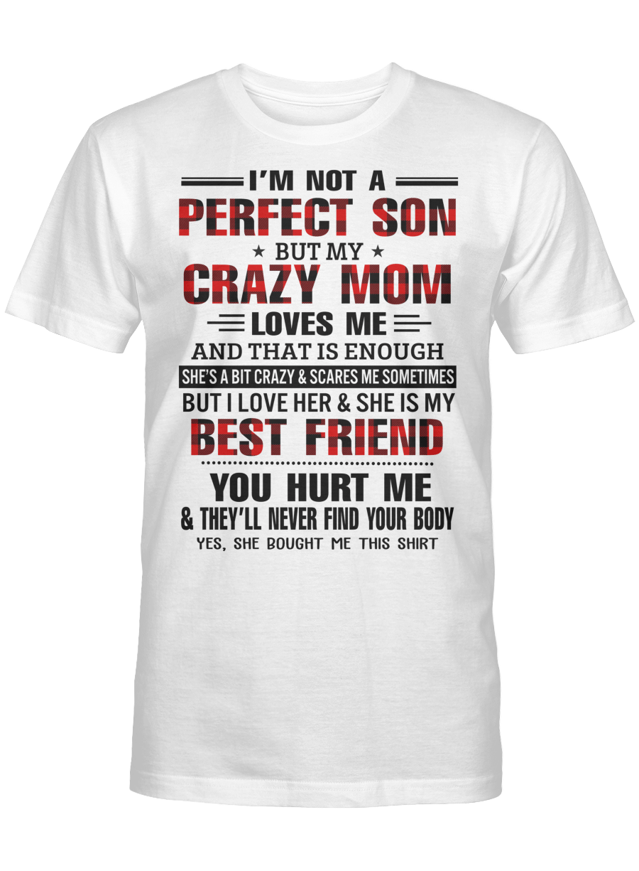 Im Not A Perfect Son But My Crazy Mom Loves Me And That Is Enough Mothers Day Shirt