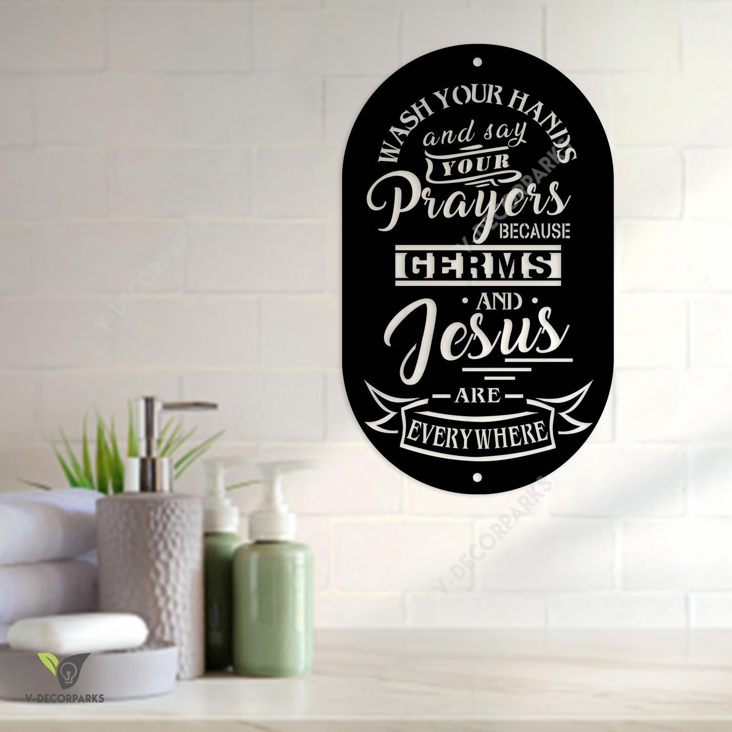 Wash Your Hands And Say Your Prayer Funny Bathroom Metal Sign, Jesus Christ Metallic Decoration