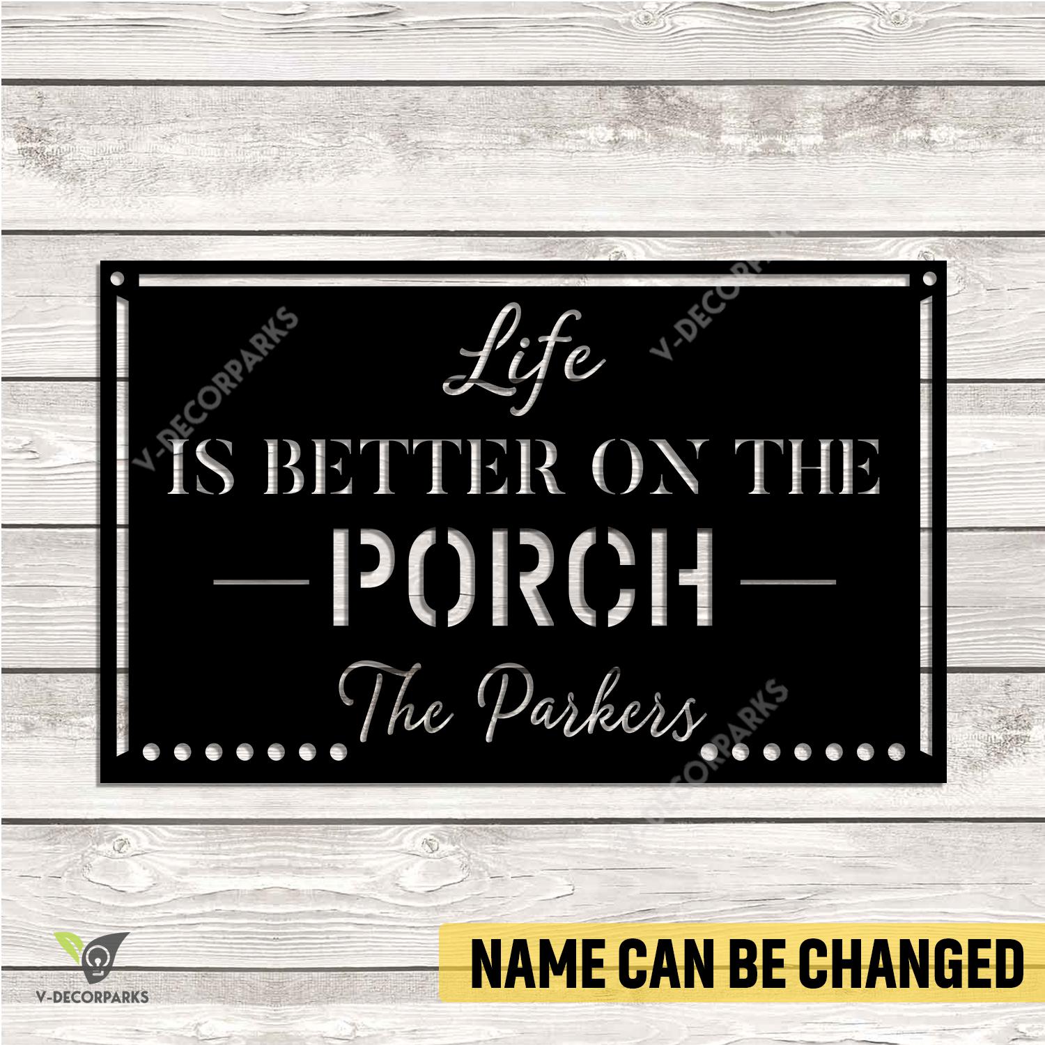 Personalized Life Is Better On The Porch Metal Wall Art, Laser Cut Porch Plaque
