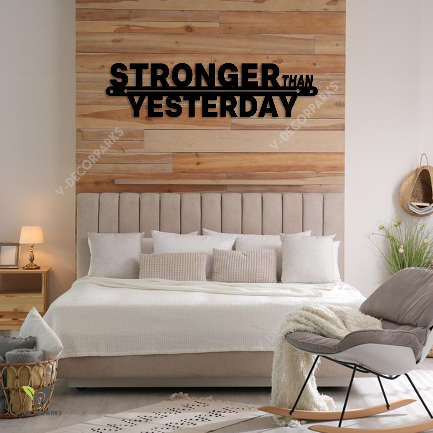 Stronger Than Yesterday Motivation Quote Wall Art, Stronger Than Yesterday Bedroom Artwork